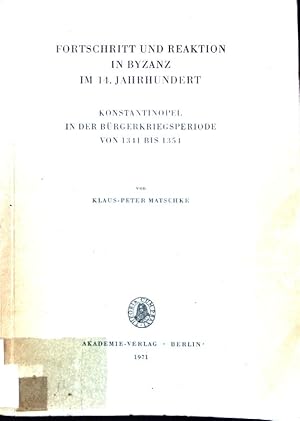 Imagen del vendedor de Fortschritt und Reaktion in Byzanz im 14. Jahrhundert : Konstantinopel in der Brgerkriegsperiode von 1341 bis 1354. a la venta por books4less (Versandantiquariat Petra Gros GmbH & Co. KG)