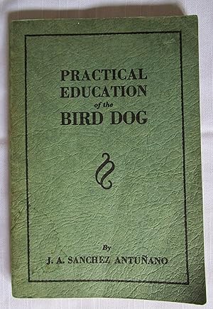 Bild des Verkufers fr Practical Education of the Bird Dog zum Verkauf von Fireside Angler