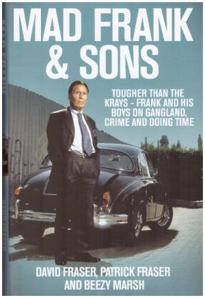 Bild des Verkufers fr MAD FRANK AND SONS Tougher than the Krays - Frank and His Boys on Gangland, Crime and Doing Time zum Verkauf von Loretta Lay Books