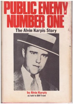 Imagen del vendedor de PUBLIC ENEMY NUMBER ONE The Alvin Karpis Story a la venta por Loretta Lay Books