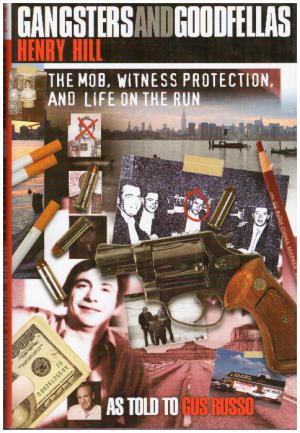 GANGSTERS AND GOODFELLAS The Mob, Witness Protection, and Life on the Run