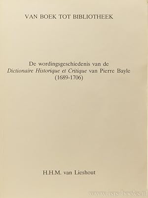 Bild des Verkufers fr Van boek tot bibliotheek. De wordingsgeschiedenis van de Dictionaire Historique et Critique van Pierre Bayle (1689 - 1706). zum Verkauf von Antiquariaat Isis