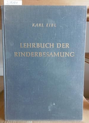 Imagen del vendedor de Lehrbuch der Rinderbesamung. Grundlagen, Technik, Organisation und zchterische Probleme der Samenbertragung beim Rind. a la venta por Versandantiquariat Trffelschwein