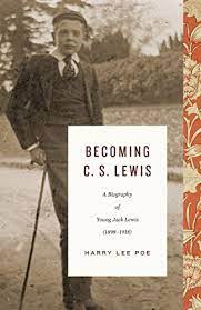 Becoming C. S. Lewis. A Biography of Young Jack Lewis (1898-1918) (FIRST EDITION. SIGNED BY THE A...