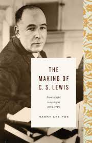 The Making of C. S. Lewis: From Atheist to Apologist (1918-1945) (SIGNED, FIRST EDITION)