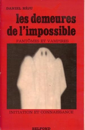 Les demeures de l'impossible: fantômes et maisons hantées