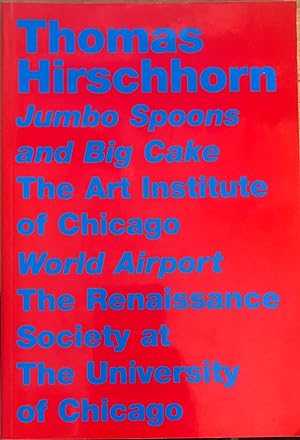 Thomas Hirschhorn: Jumbo Spoons and Big Cake--The Art Institute of Chicago: Flugplatz Welt/World ...