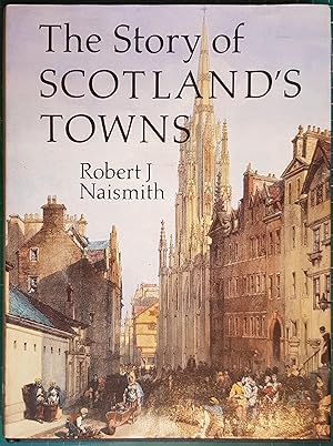 Image du vendeur pour The Story of Scotland's Towns mis en vente par Hanselled Books