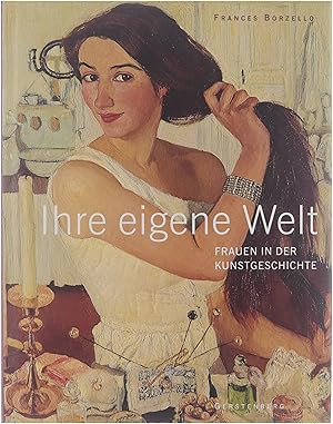 Seller image for Ihre eigene Welt : Frauen in der Kunstgeschichte for sale by Untje.com