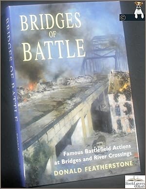 Bild des Verkufers fr Bridges of Battle: Famous Battlefield Actions at Bridges and River Crossings zum Verkauf von BookLovers of Bath