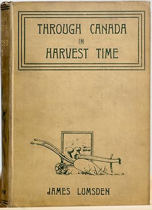 Through Canada in Harvest time, a study of life and labour in the Golden West