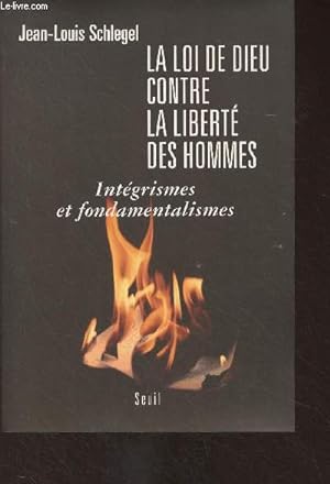 Bild des Verkufers fr La loi de dieu contre la libert des hommes - Intgrismes et fondamentatlismes zum Verkauf von Le-Livre