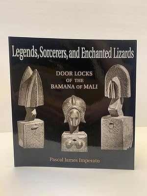 Seller image for LEGENDS, SORCERERS, AND ENCHANTED LIZARDS: DOOR LOCKS OF THE BAMANA OF MALI for sale by Second Story Books, ABAA