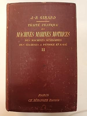 Traité pratique des machines marines motrices, des machines auxiliaires, des machines à pétrole e...