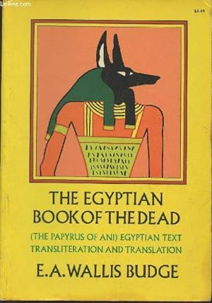 Seller image for The book of the dead- The papyrus of Ani in the British Museum, the egyptian text with interlinear, transliteration and translation, a running translation, introduction, etc for sale by Le-Livre