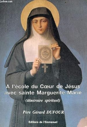 Imagen del vendedor de A l'cole du Coeur de Jsus avec Sainte Marguerite-Marie (itinraire spirituel). a la venta por Le-Livre