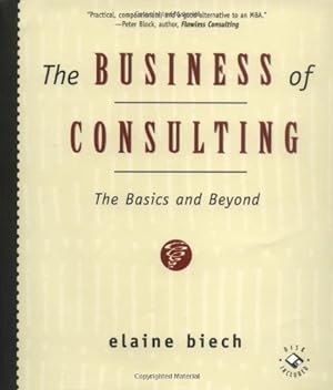 Seller image for The Business of Consulting: The Basics and Beyond for sale by Reliant Bookstore