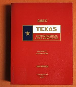 Seller image for Gaba's Texas Environmental Laws Annotated 2004 Edition for sale by GuthrieBooks