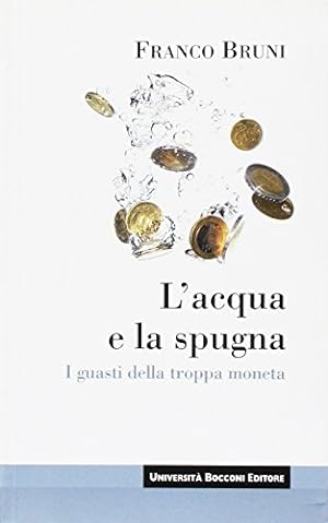 Seller image for L'acqua e la spugna I guasti della troppa moneta for sale by Di Mano in Mano Soc. Coop