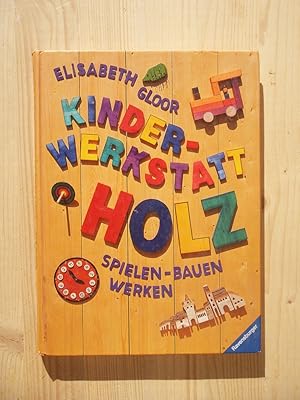 Imagen del vendedor de Kinderwerkstatt Holz: Spielen, Bauen, Werken a la venta por Versandantiquariat Manuel Weiner