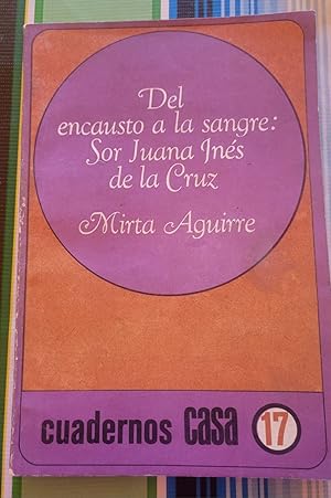 Seller image for Del Encuasto a la Sangre: Sor Juana Inez de La Cruz for sale by Casa Camino Real