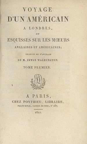 Voyage d'un AmÈricain a Londres, ou Esquisses sur les Moeurs Anglaises et AmÈricaines . .