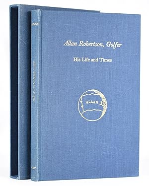 Seller image for Allan Robertson. Golfer. His Life and Times for sale by Fine Golf Books