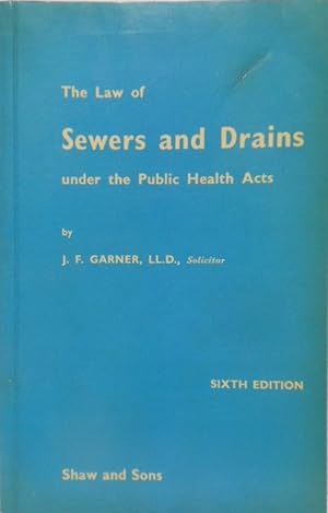 The Law of Sewers and Drains Under the Public Health Acts