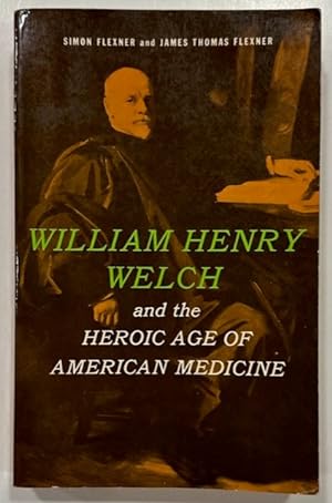 Imagen del vendedor de William Henry Welch and the Heroic Age of American Medicine a la venta por Eat My Words Books