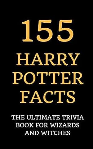 Bild des Verkufers fr 155 Harry Potter Facts: The Ultimate Trivia Book for Wizards and Witches zum Verkauf von WeBuyBooks