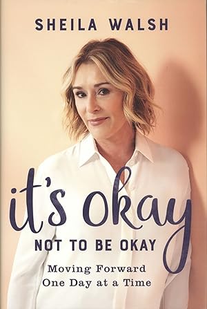 It's Okay Not to Be Okay: Moving Forward One Day at a Time