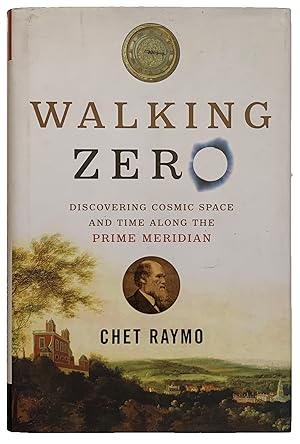 Seller image for Walking Zero: discovering cosmic space and time along the Prime Meridian. for sale by Jeff Weber Rare Books