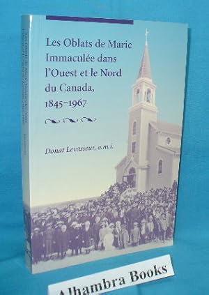 Les Oblats de Marie Immaculee dans l'Ouest et le Nord du Canada, 1845-1967