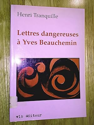 Bild des Verkufers fr LETTRES DANGEREUSES A YVES BEAUCHEMIN zum Verkauf von Livresse