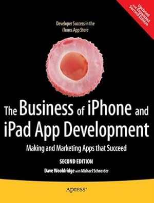 Bild des Verkufers fr The Business of iPhone and iPad App Development : Making and Marketing Apps that Succeed zum Verkauf von AHA-BUCH GmbH