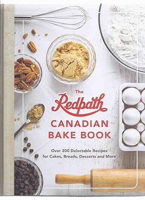 Seller image for The Redpath Canadian Bake Book, Over 200 Delectable Recipes for Cakes, Breads, Desserts and More ( Redpath Sugar )( Baking / Cookbook / Cook Book ) for sale by Leonard Shoup