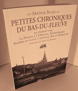 PETITES CHRONIQUES DU BAS-DU-FLEUVE en passant par La Pointe à l’Orignal, Kamouraska, Rivière-du-...