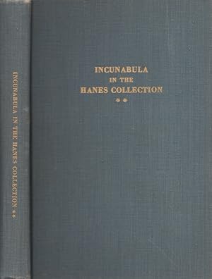 Incunabula in The Hanes Collection of the Library of the University of North Carolina Hanes Found...