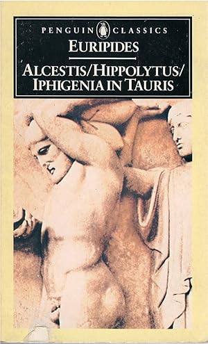 Imagen del vendedor de Alcestis / Hippolytus / Iphigenia in Tauris a la venta por The Haunted Bookshop, LLC