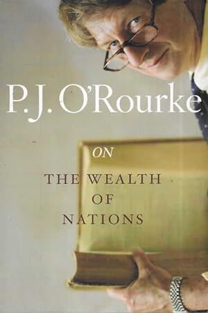 Image du vendeur pour P. J. O'Rourke On Wealth of Nations mis en vente par Leura Books