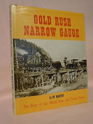 Bild des Verkufers fr GOLD RUSH NARROW GAUGE, THE STORY OF THE WHITE PASS AND YUKON ROUTE zum Verkauf von Robert Gavora, Fine & Rare Books, ABAA