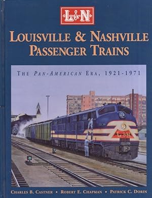 Louisville & Nashville Passenger Trains The Pan-American Era, 1921-1971 Introduction by R. Lyle K...