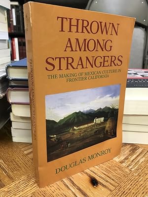Thrown Among Strangers: The Making of Mexican Culture in Frontier California