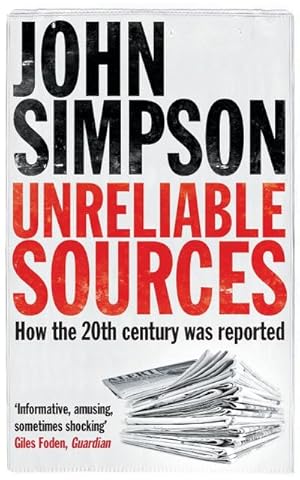 Imagen del vendedor de Unreliable Sources : How the Twentieth Century Was Reported a la venta por AHA-BUCH GmbH