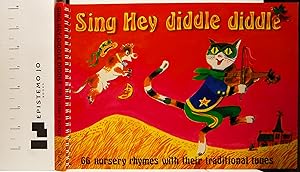 Sing Hey Diddle Diddle: 66 Nursery Rhymes With Their Traditional Tunes