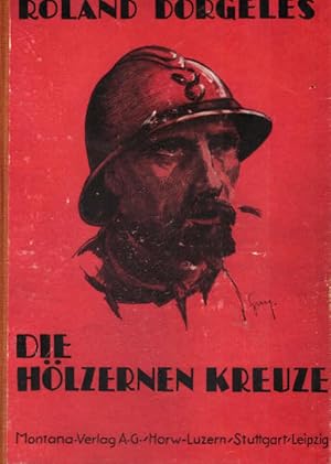 Die hölzernen Kreuze. Roland Dorgelès. [Berechtigte Übers. durch Tony Kellen ; Erhard Wittek]