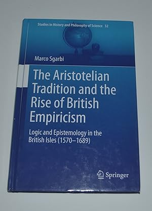Image du vendeur pour The Aristotelian Tradition and the Rise of British Empiricism: Logic and Epistemology in the British Isles (1570-1689) (Studies in History and Philosophy of Science, 32) mis en vente par Bibliomadness