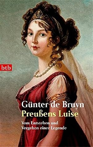 Imagen del vendedor de Preuens Luise: Vom Entstehen und Vergehen einer Legende a la venta por Gabis Bcherlager