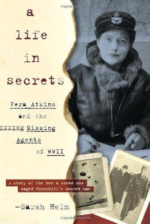 Seller image for A Life in Secrets: Vera Atkins And the Missing Agents of Wwii for sale by WeBuyBooks