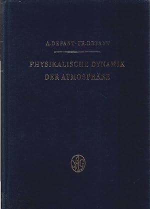 Physikalische Dynamik der Atmosphäre. Albert Defant ; Friedrich Defant